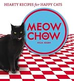  : Meow Chow: Hearty Recipes for Happy Cats