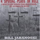 A Special Place In Hell - Four Years Under the Boot Heel of George W. Bush