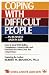 Coping with Difficult People in Business and in Life