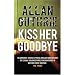 Kiss Her Goodbye
