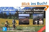 Bodensee - K�nigssee - Radweg: Lindau, Oberstaufen, Bad T�lz, Traunstein, Berchtesgaden. Bayernnetz f�r Radler. Sehensw�rdigkeiten, Radwegbeschreibungen