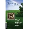 So war es. Gut, dass es so war!: Lise Gast erz�hlt Geschichten aus ihrem Leben