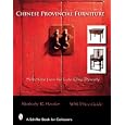 Chinese Provincial Furniture: Selections from the Late Qing Dynasty (Schiffer Book for Collectors) by  Kimberly R. Hessler