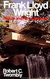 Frank Lloyd Wright: His Life and His Architecture