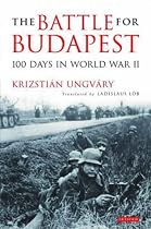 The Battle for Budapest: 100 Days in World War II