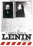 A Rebel's Guide to Lenin (Rebels Guide to)