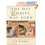 The Day Christ Was Born: The True Account of the First 24 Hours of Jesus's Life
