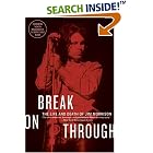 Break on Through: The Life and Death of Jim Morrison by James Riordan and Jerry Prochnicky