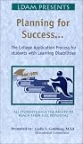Planning for Sucess: The College Application Process for Students with Learning Disabilities