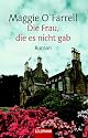 Die Frau, die es nicht gab: Roman