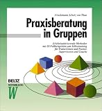 Praxisberatung in Gruppen - Friedemann Schulz von Thun, Friedemann Schulz von Thun