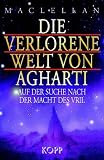 Die verlorene Welt von Agharti. Auf der Suche nach der Macht des Vril.: Auf der Suche nach der Macht des Vril - Alec MacLellan