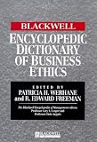 Blackwell Encyclopedic Dictionary of Business Ethics (The Blackwell Encyclopedia of Management)