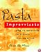 Pasta Improvvisata: How to Improvise in Classic Italian Style