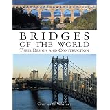 Bridges of the World: Their Design and Construction ~ Charles S. Whitney