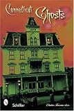Connecticut Ghosts: Spirits in the State of Steady Habits
