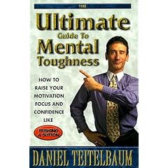 Ultimate Guide to Mental Toughness: How to Raise Your Motivation, Focus and Confidence Like Pushing a Button