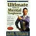 Ultimate Guide to Mental Toughness: How to Raise Your Motivation, Focus and Confidence Like Pushing a Button