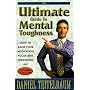 Ultimate Guide to Mental Toughness: How to Raise Your Motivation, Focus and Confidence Like Pushing a Button