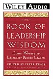 The Book of Leadership Wisdom: Classic Writings by Legendary Business Leaders (Wiley Audio): Classic Writings by Legendary Business Leaders (Wiley Audio)