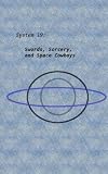 System 19: Swords, Sorcery, and Space Cowboys First Draft
