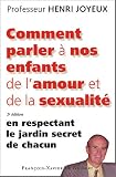 Comment parler à nos enfants de l amour et de la sexualité : En respectant le jardin secret de chacun