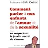 Comment parler � nos enfants de l'amour et de la sexualit� : En respectant le jardin secret de chacun