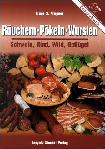 Räuchern, Pökeln, Wursten. Schwein, Rind, Wild, Geflügel