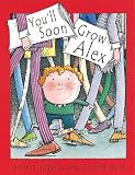 You'll Soon Grow, Alex (Orchard picturebooks)