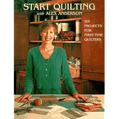 Start Quilting with Alex Anderson: Six Projects for First-Time Quilters