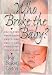 Book Who Broke the Baby? What the Abortion Slogans Really Mean
