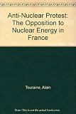 Anti-nuclear protest : the opposition to nuclear energy in France