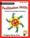 Facilitation Skills: Helping Groups Make Decisions : Simple Steps to Help Groups & Teams Focus on the Issue and Build Agreement on Solutions (Personal Leadership Series)