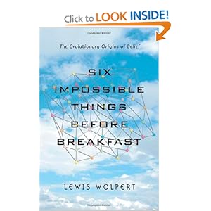 Six Impossible Things Before Breakfast - Lewis Wolpert