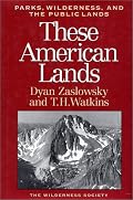 These American Lands: Parks, Wilderness, and the Public Lands: Revised and Expanded Edition