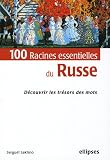 Revue Ellipses Marketing  / 100 racines essentielles du russe : Découvrir les trésors des mots