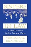 Sisters In Law: Women Lawyers in Modern American History