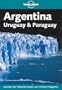 Lonely Planet Argentina: Uruguay & Paraguay (Lonely Planet Argentina, Uruguay and Paruguay)