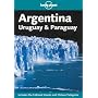 Lonely Planet : Argentina, Uruguay and Paraguay
