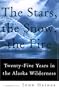 The Stars, the Snow, the Fire: Twenty-Five Years in the Alaska Wilderness