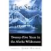 The Stars, the Snow, the Fire: Twenty-Five Years in the Alaska Wilderness
