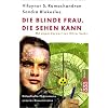Die blinde Frau, die sehen kann: R�tselhafte Ph�nomene unseres Bewusstseins: R�tselhafte Ph�nomene unseres Bewu�tseins