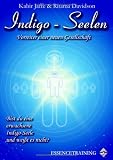 Indigo-Seelen - Vorreiter einer neuen Gesellschaft - Bist du eine erwachsene Indigo-Seele und wei&szlig;t es nicht? - Kabir Jaffe, Ritama Davidson