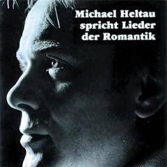 Literatur - Michael Heltau Sprich Lieder der Romantik (Gedichte Von M�rike, Lenau, Eichendorff, Heine und M�ller)