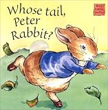 Whose Tail Peter Rabbit: Touch and Feel Book (Peter Rabbit Seedlings)