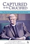 Captured by the Crucified: The Practical Theology of Austin Farrer