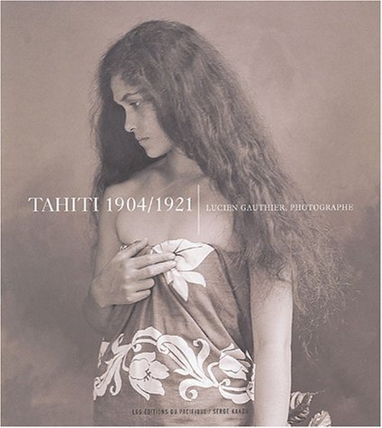 City Travel Guides Discounted  Livres : Tahiti 1904/1921 : Lucien Gauthier, photographe