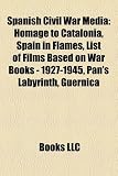 Produkt-Bild: Spanish Civil War Media: Homage to Catalonia, Spain in Flames, List of Films Based on War Books - 1927-1945, Pan's Labyrinth, Guernica