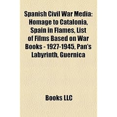 Spanish Civil War Media: Homage to Catalonia, Spain in Flames, List of Films Based on War Books - 1927-1945, Pan's Labyrinth, Guernica