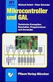 Mikrocontroller und GAL: Technische Konzeption, Beschalten, Programmieren und Anwenden